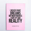 I never paint dreams pin notebook